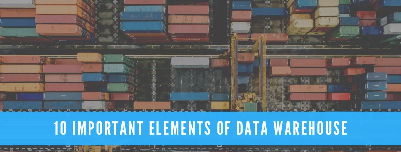 10 Important Elements Of Data Warehouse