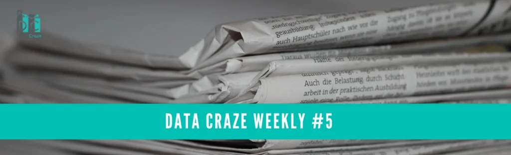 Data Craze Weekly Newsletter #5